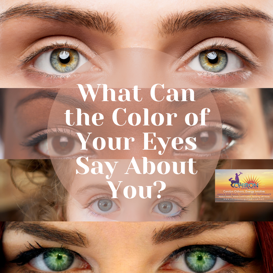 What Can the Color of Your Eyes Say About You? — Chiron Energy Medicine