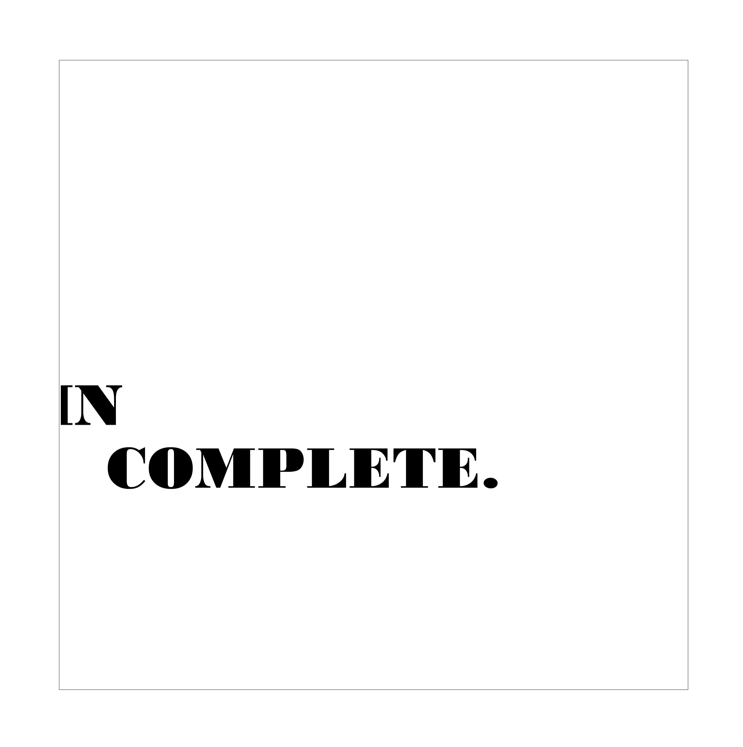 INCOMPLETE | COMPLETE