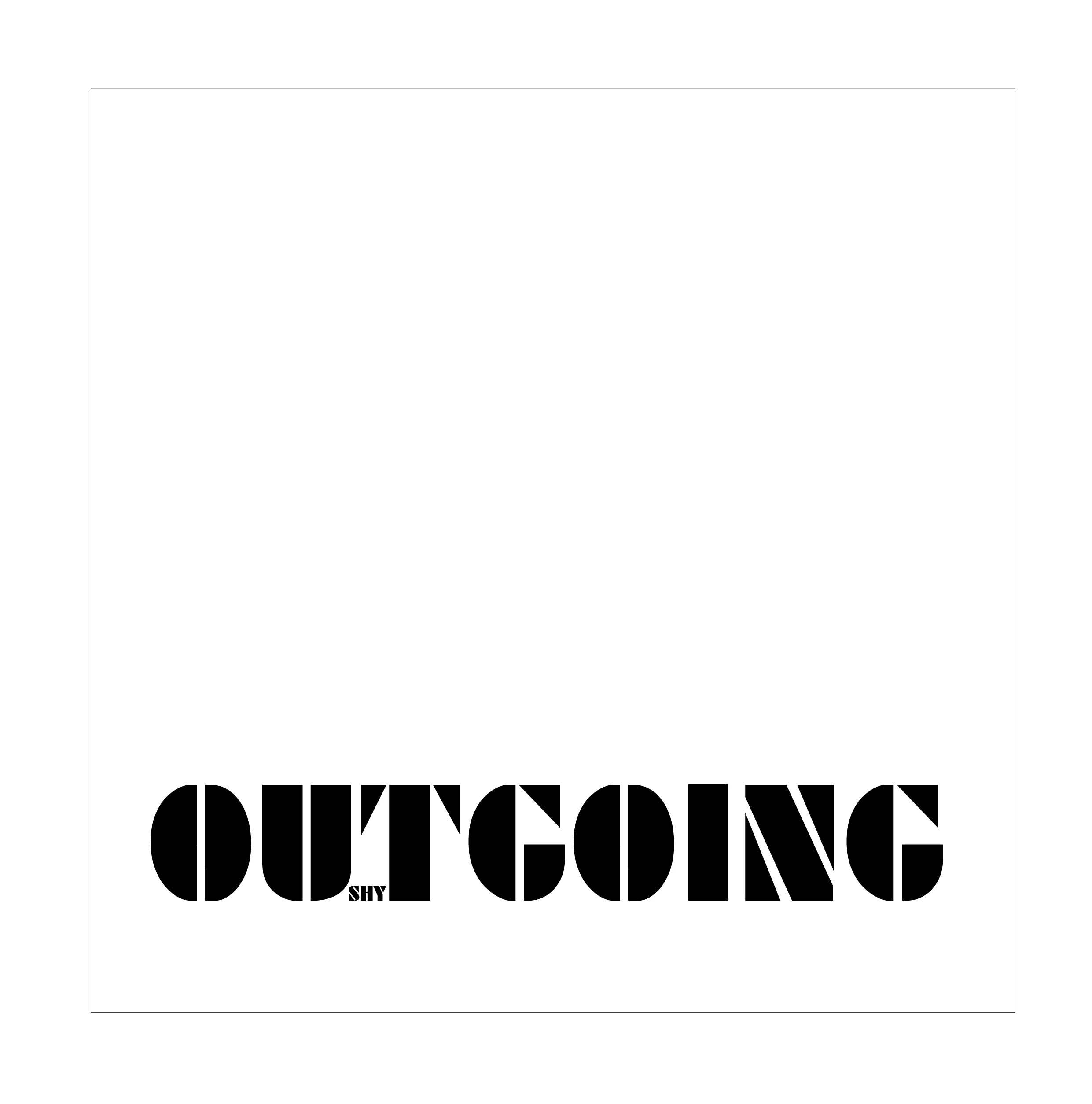 OUTGOING | SHY