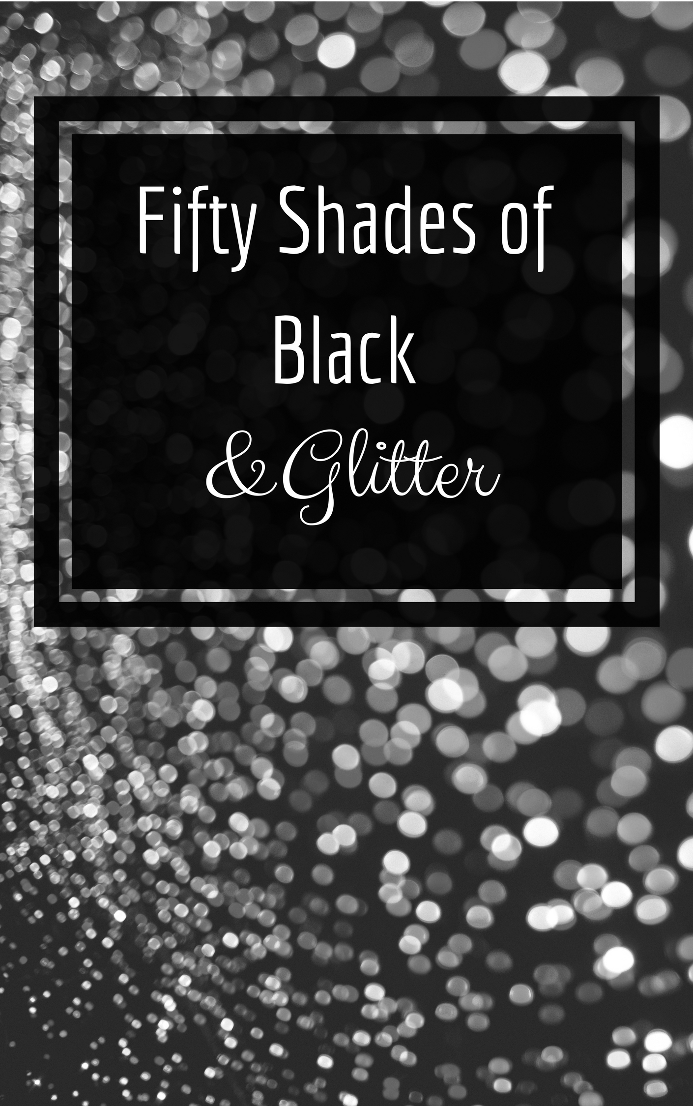 Fifty Shade of Black And Glitter.jpg
