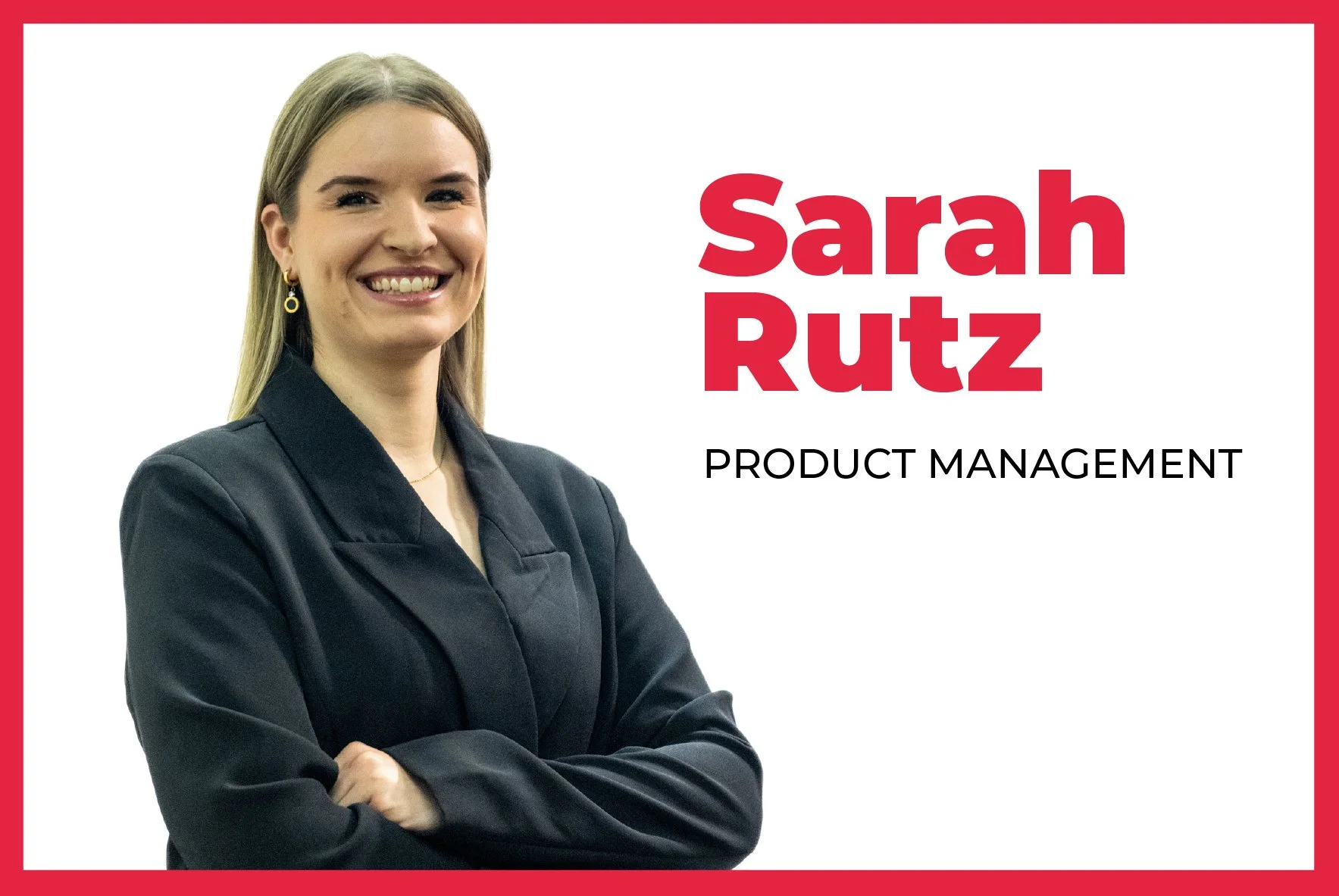 Professional woman with long blonde hair smiling, wearing a dark blazer with crossed arms, against a white background with red border, text overlay with name "Sarah Rutz" and title "Product Management".