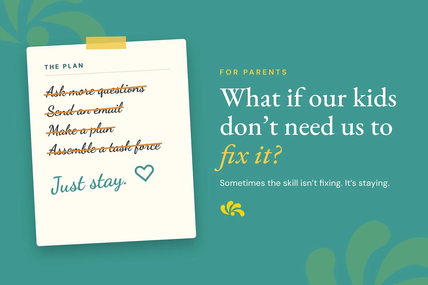 What If Our Kids Don't Need Us to Fix It? 