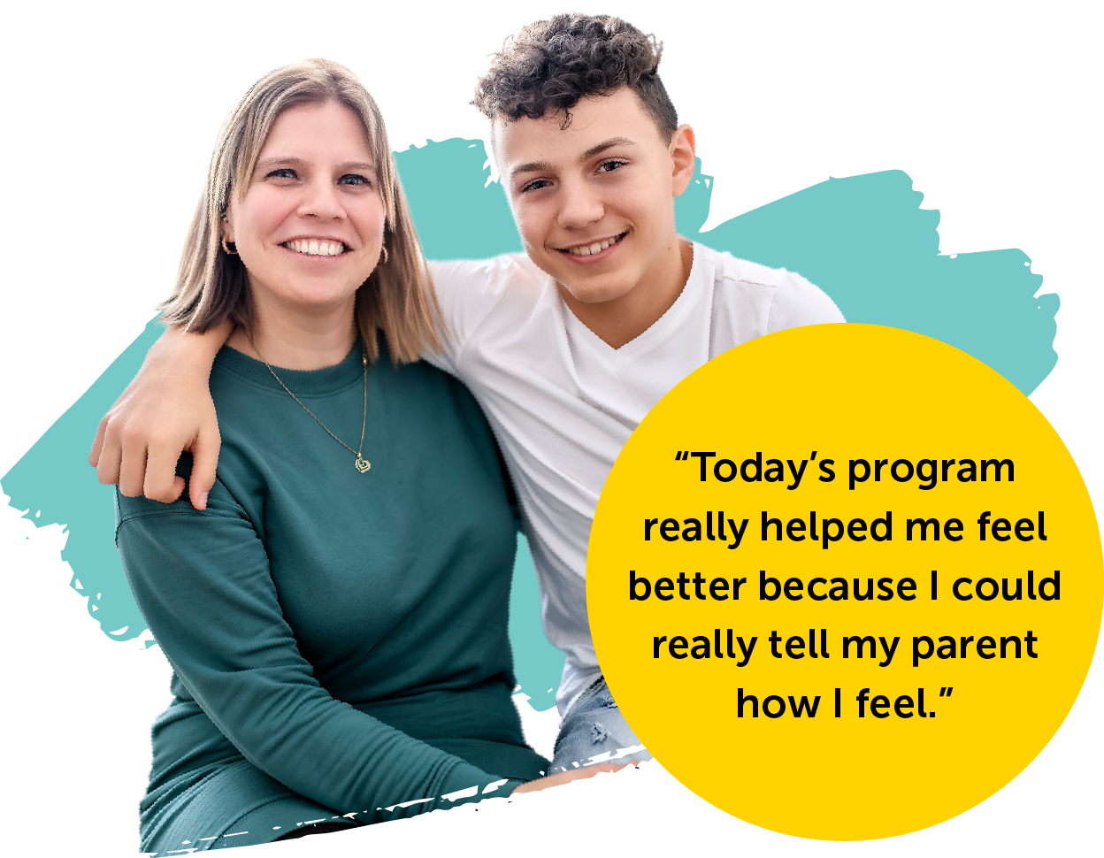 Teen and trusted adult smiling together at a LiFT workshop. Overlaid quote reads: “Today’s program really helped me feel like I could really tell my parent how I feel.”