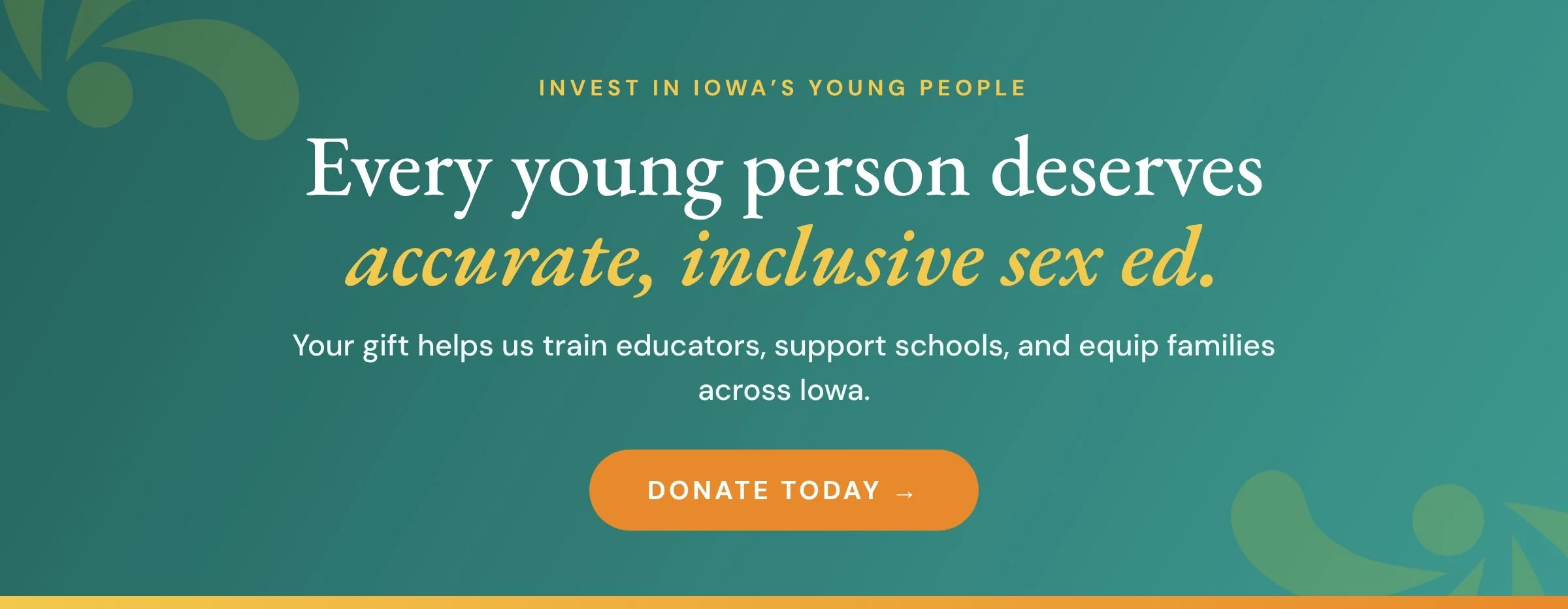 Invest in Iowa’s young people. Donate to help train educators, support schools, and equip families.