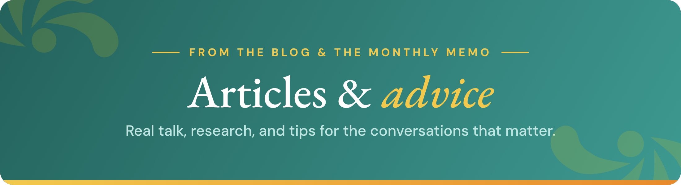 Articles & Advice From the blog and monthly memo: Real talk, research and tips for conversations that matter