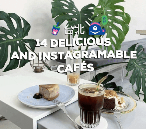 14 DELICIOUS AND INSTAGRAMABLE CAFÉS IN TAIPEI, TAIWAN
