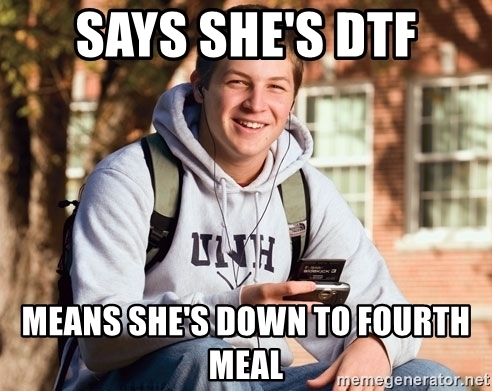 says-shes-dtf-means-shes-down-to-fourth-meal.jpg