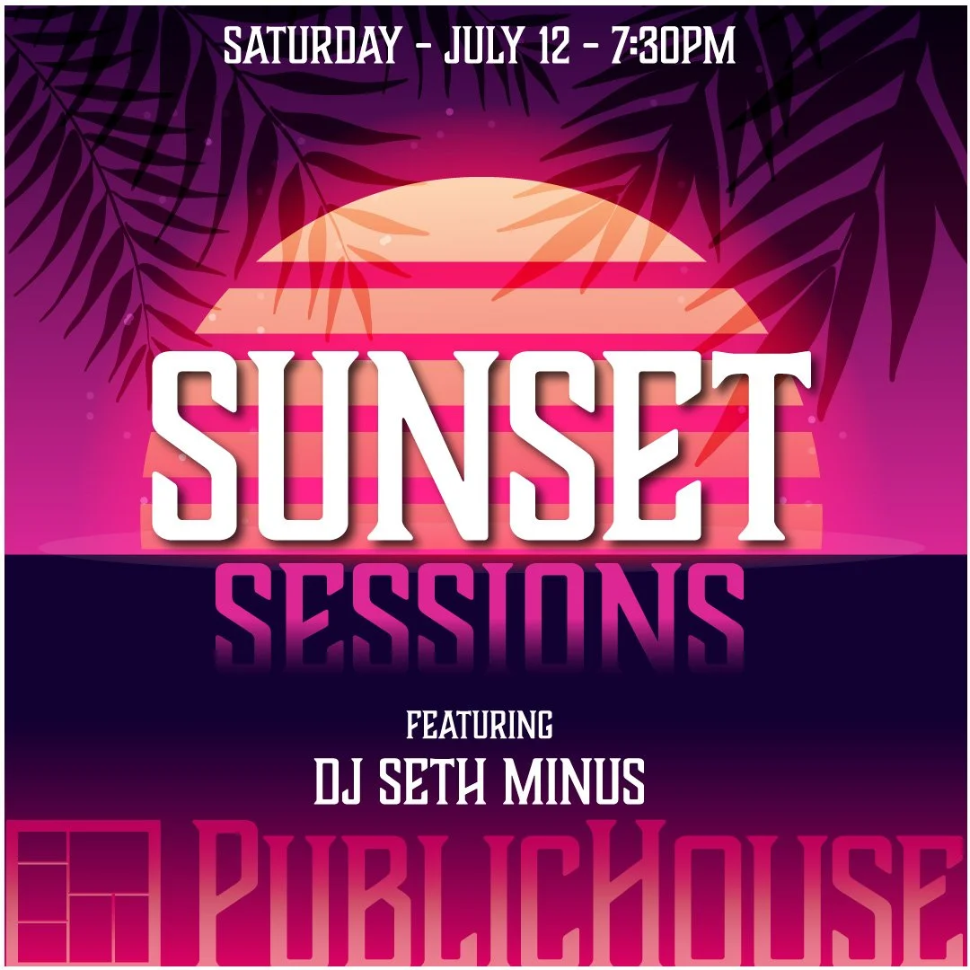 SUNSET SESSIONS featuring DJ Seth Minus at PublicHouse