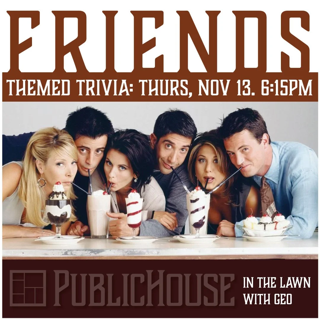Friends Themed Trivia with Geo at PublicHouse