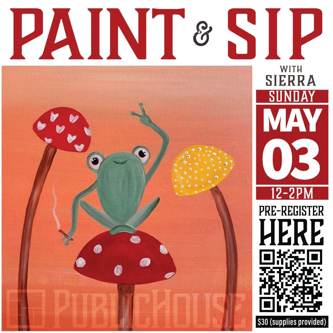 MAY Paint N' Sip with Sierra at PublicHouse: Sunday, May 3