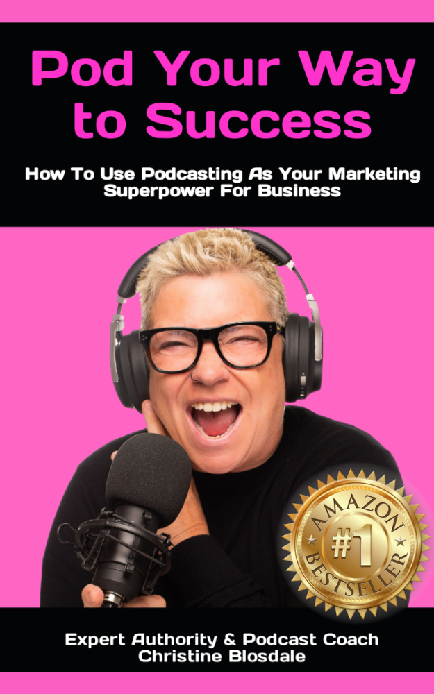 POD YOUR WAY TO SUCCESS: How To Use Podcasting As Your Marketing Superpower For Business