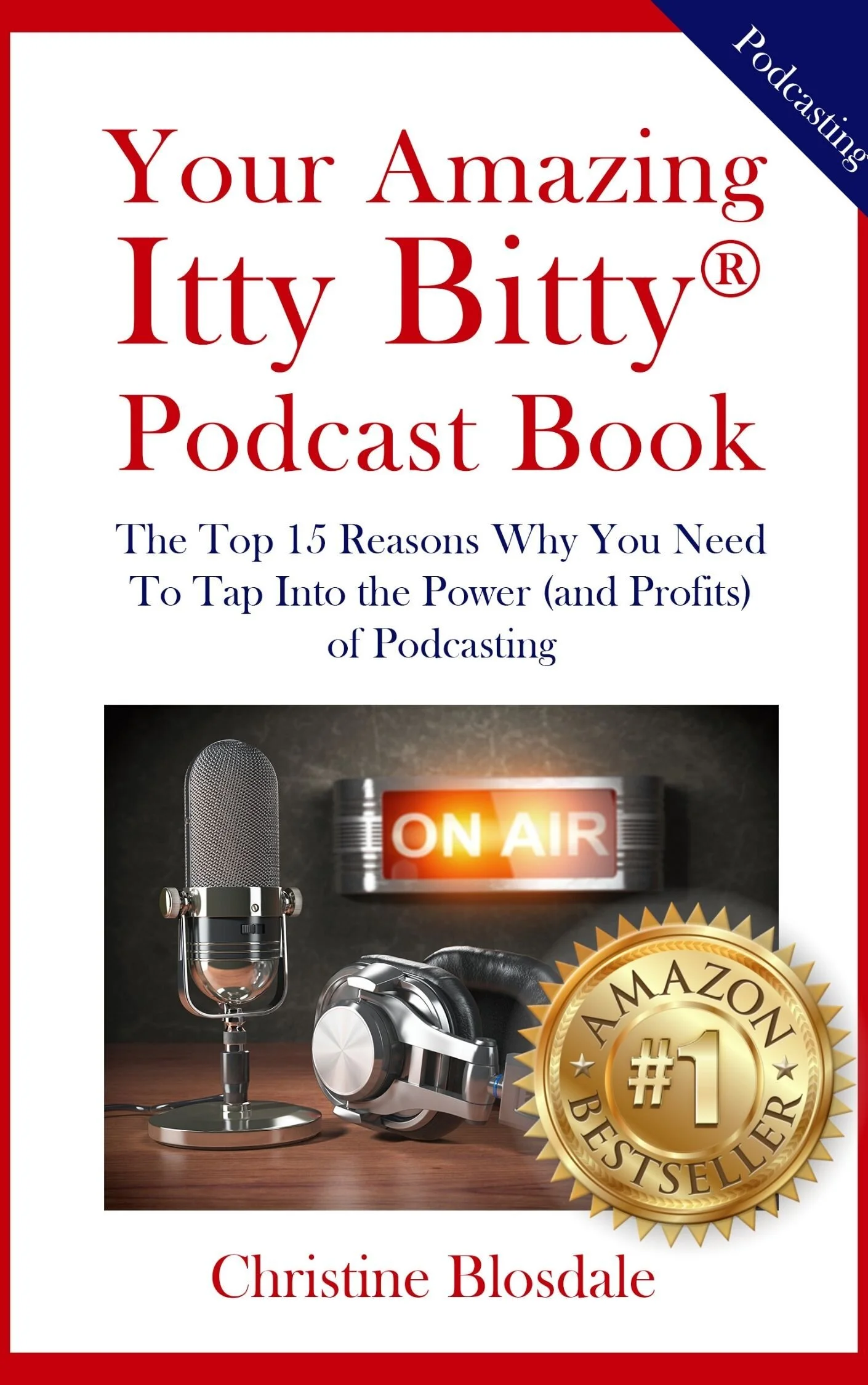 Your Amazing Itty Bitty Podcast Book - Written By Christine Blosdale