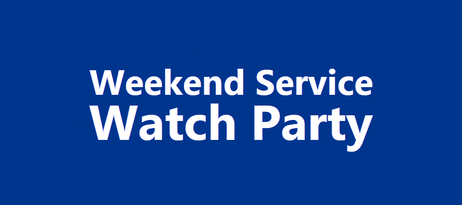 Weekend Service Watch Party
