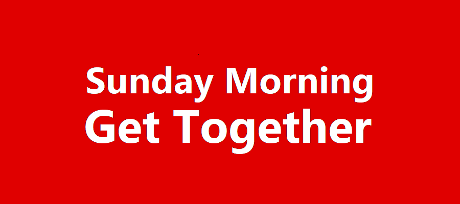 Sunday Morning Get Together