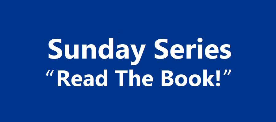 Sunday Series - “Read The Book!”