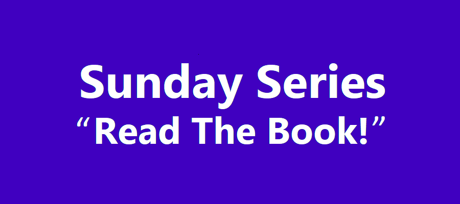 Sunday Series - “Read The Book!”