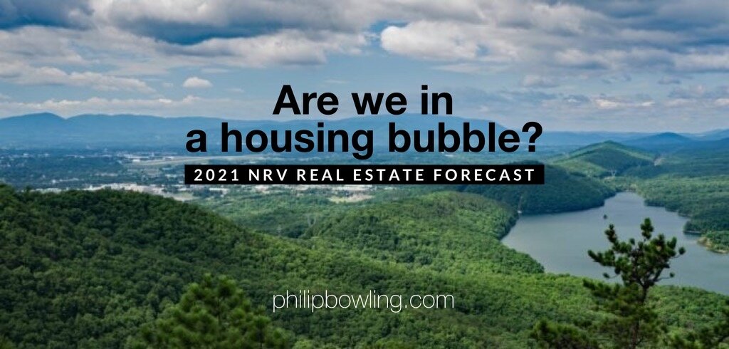Are we in a housing bubble?  2021 NRV Real Estate Forecast
