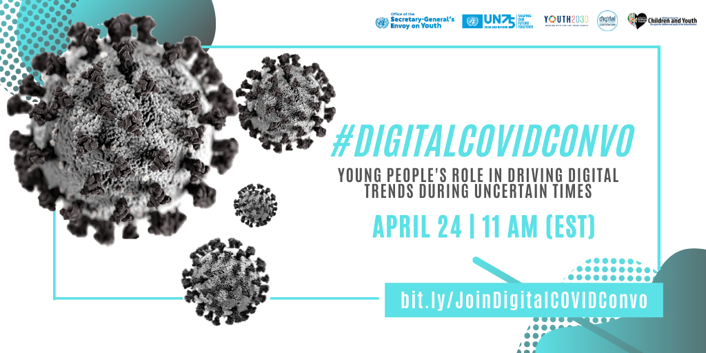 Webinar #DigitalCovidConvo - Young People's Role in Driving Digital Trends During Uncertain Times- April 24th, 11 am EST