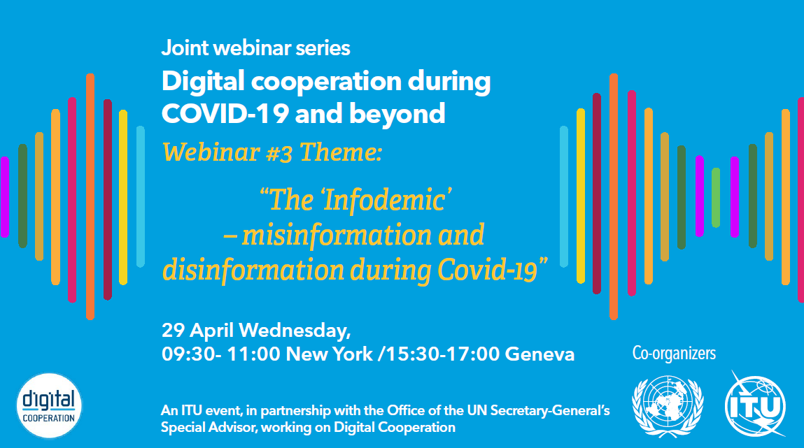 UN/ITU Webinar: The 'Infodemic': misinformation and disinformation during COVID19, 29 April Wednesday