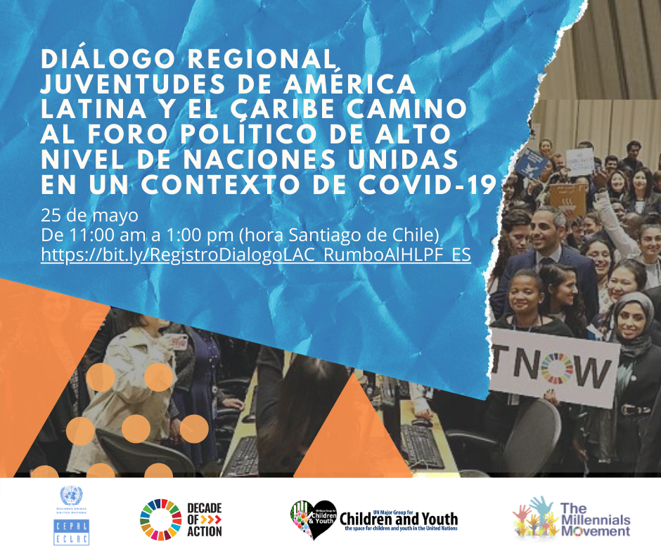 Diálogo Regional Juventudes de América Latina y el Caribe camino al Foro Político de Alto Nivel de Naciones Unidas en un Contexto de COVID-19 25 mayo 2020 11.00hs-13.00hs