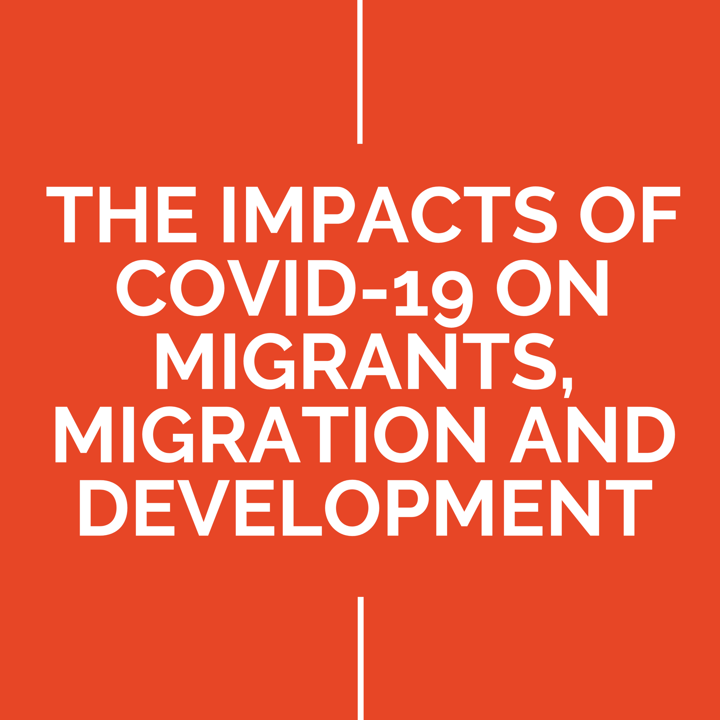 The impacts of COVID-19 on migrants, migration and development: Identifying the gaps underscored by the pandemic