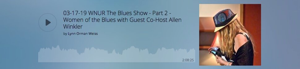 03-17-19 WNUR The Blues Show - Part 2 - Women of the Blues extended edition joined by Guest Host Allen Winkler, we dedicate this 2 hour segment honoring Women's History Month with some wonderful releases by Women of the Blues https://www.mixcloud.com/lynnormanweiss/03-17-19-wnur-the-blues-show-part-2-women-of-the-blues/ .
