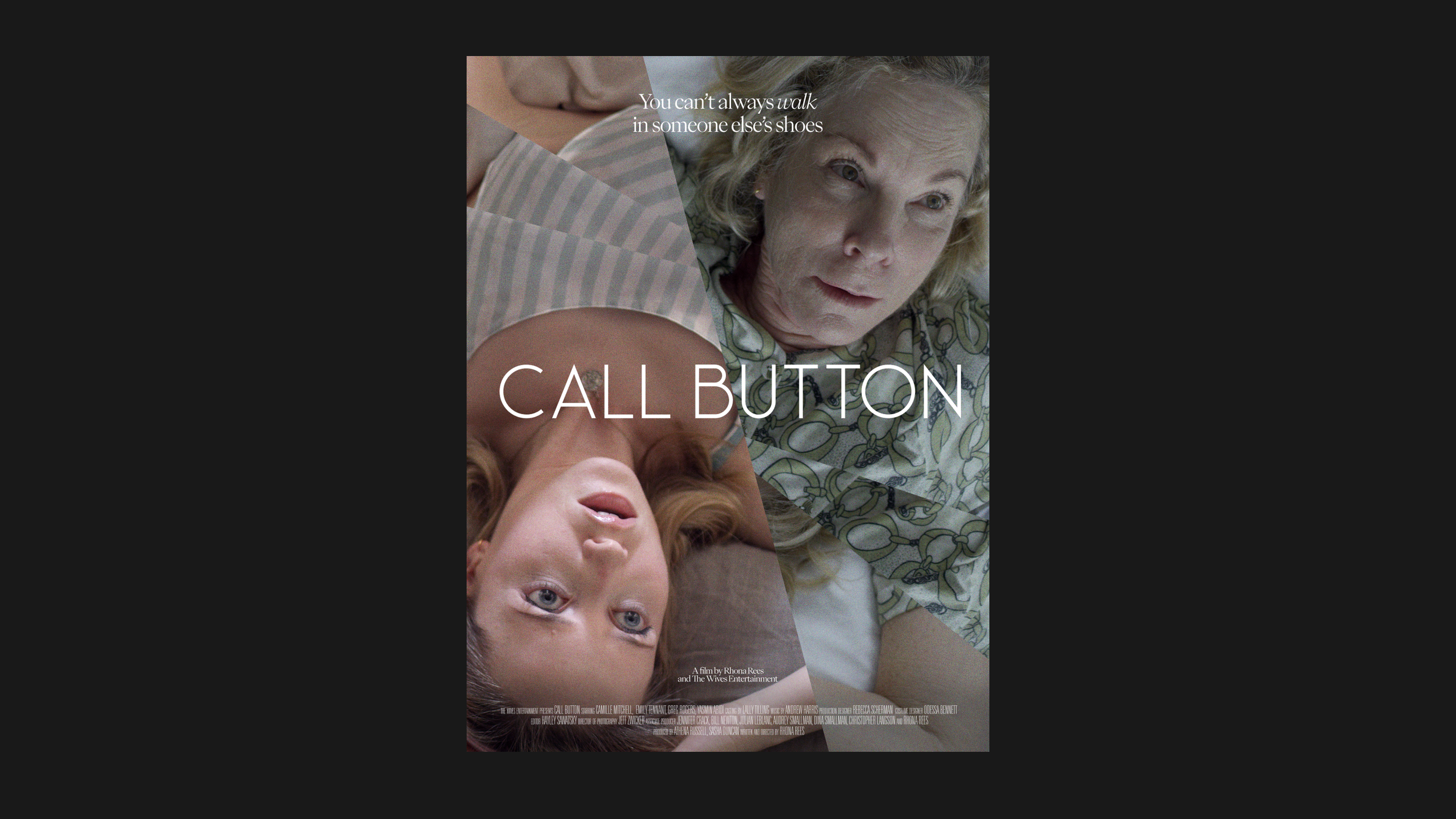   About the project   Call Button is a short film by Rhona Rees, in collaboration with The Wives Entertainment. Stuck in a care home and unable to help herself, an elderly mother is treated as a nuisance by her daughter. They wake up the morning afte