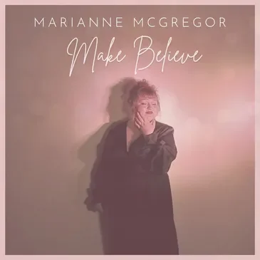 Marianne McGregor - Make Believe (Album)
