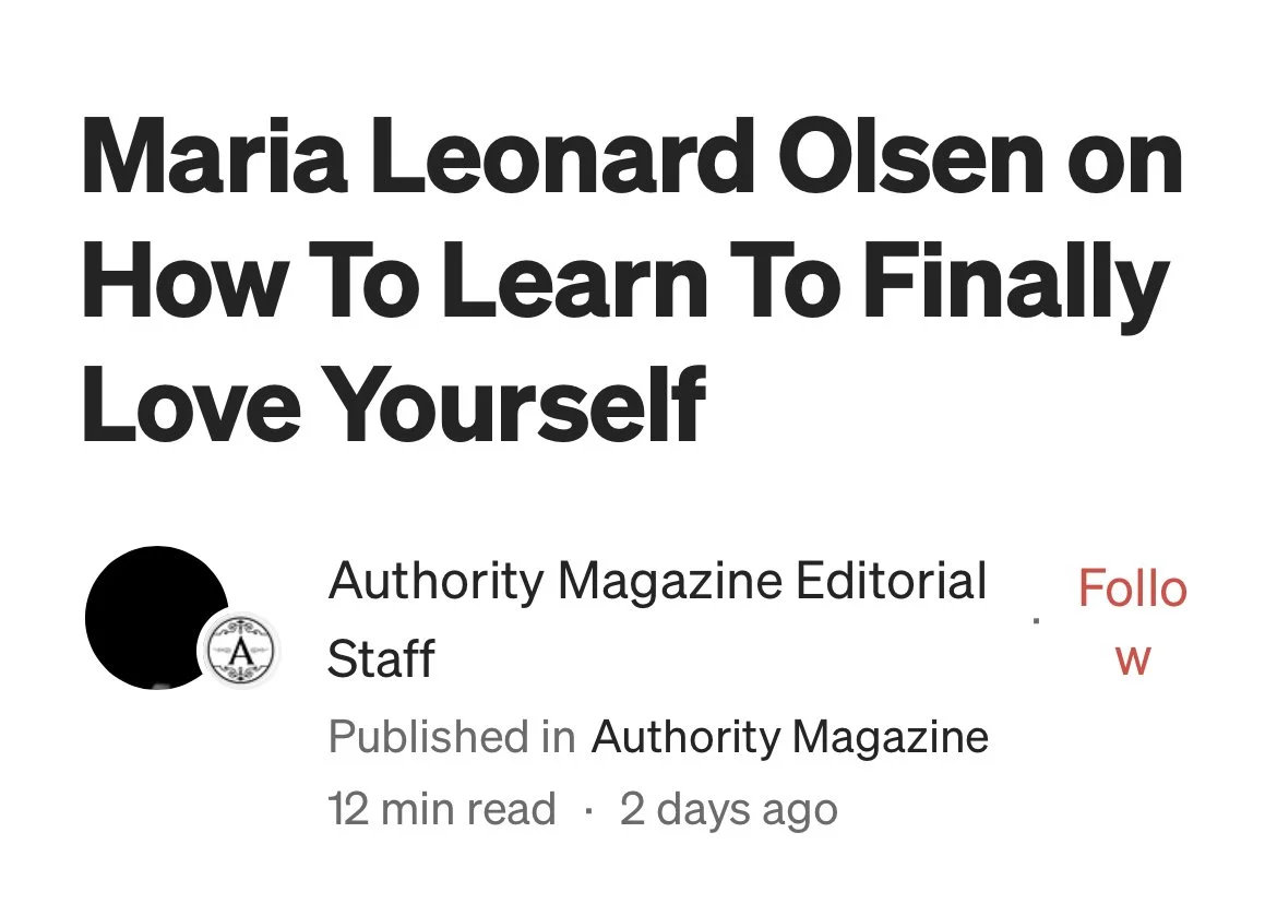 My Piece for Authority Magazine: How to Learn to Finally Love Yourself
