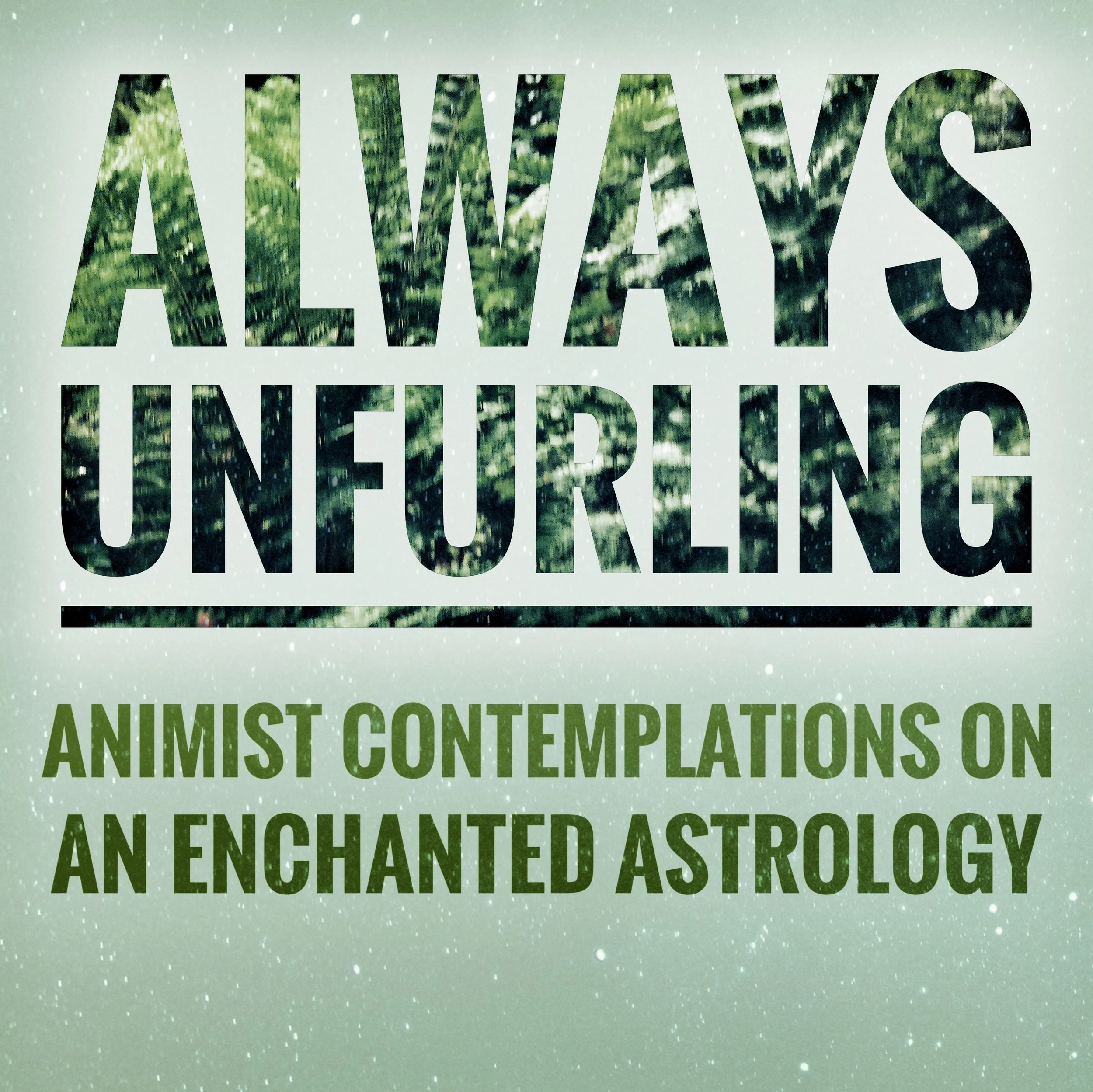 Always Unfurling: Animist Contemplations on an Enchanted Astrology for ISAR