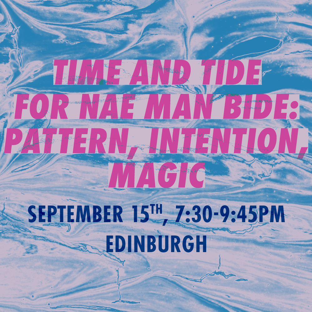 Tide and time, for nae man bide: Pattern, Intention, Magic