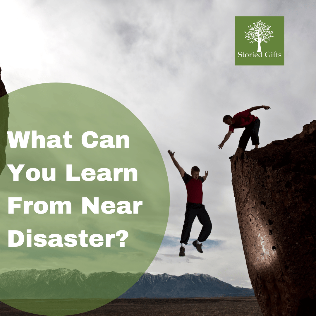 What Can You Learn From Near Disaster?