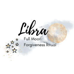 Libra Full Moon Forgiveness Ritual