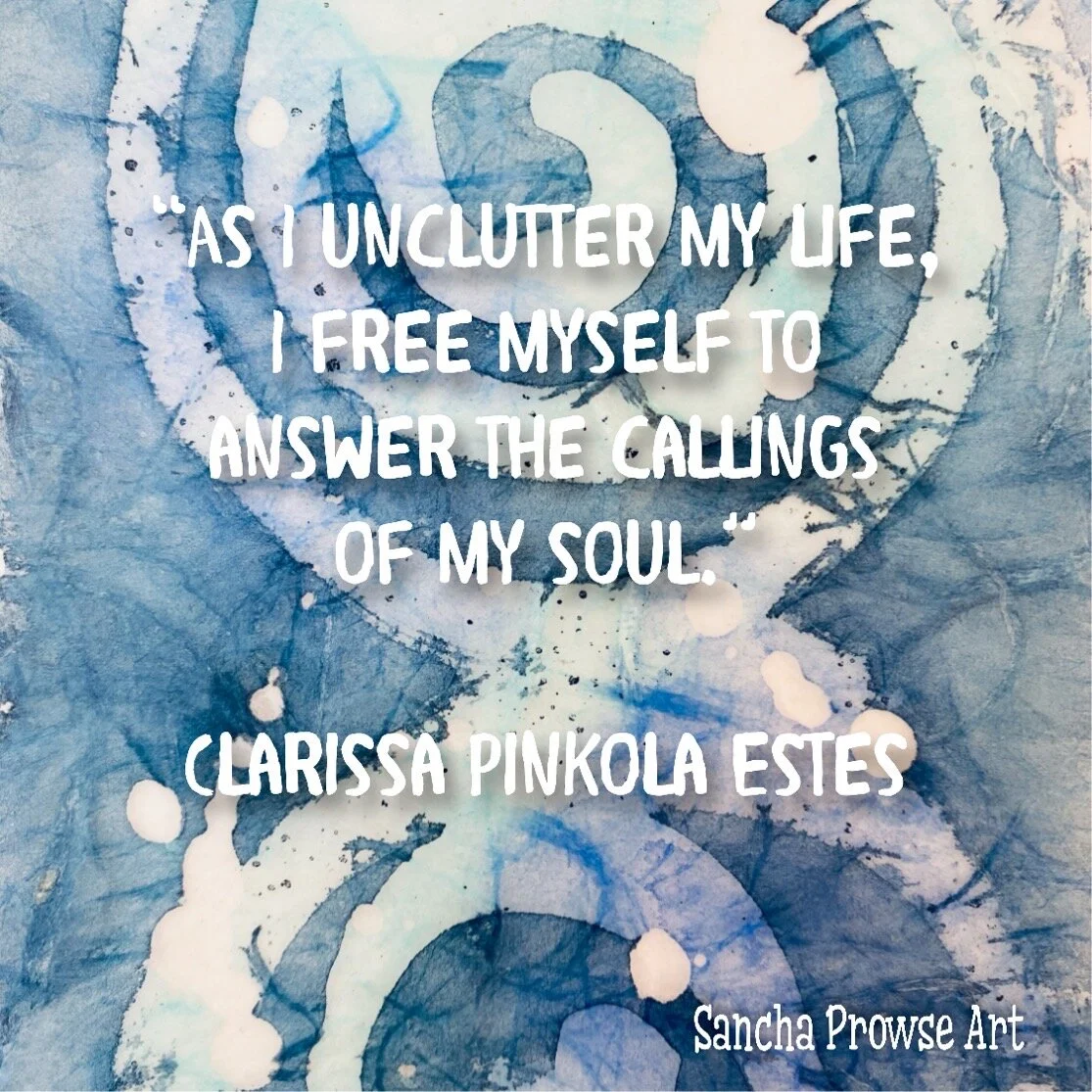Living an uncluttered life...answering the callings of our soul