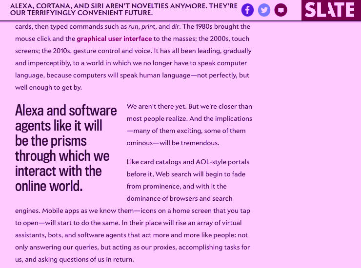 Slate, for one, concocted some over the top prose to welcome voice agents like Alexa as our new overlords