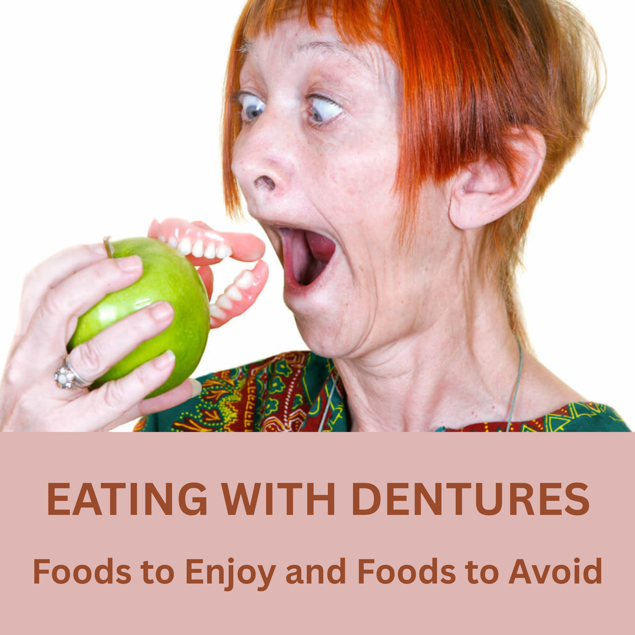 Eating with Dentures: Foods to Enjoy and Foods to Avoid