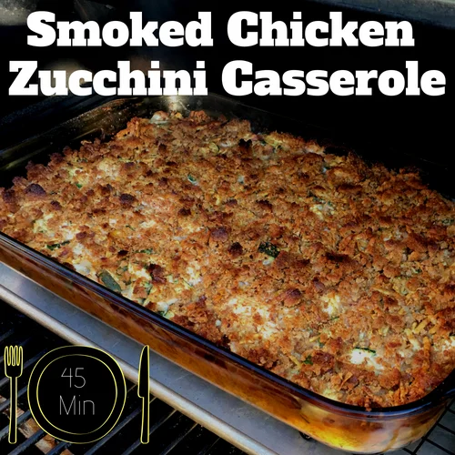 Smoked Chicken Zucchini Casserole