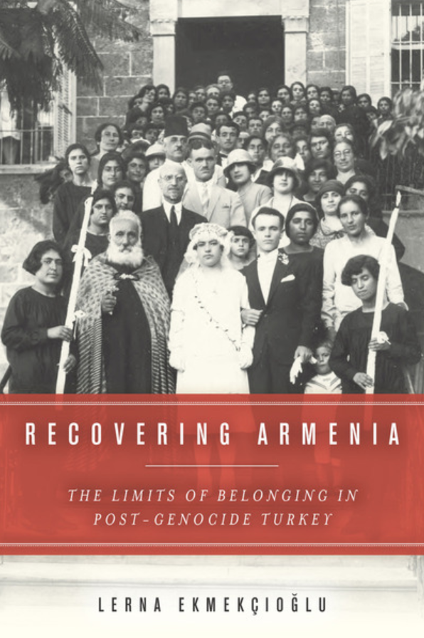 Recovering Armenia: The Limits of Belonging in Post-Genocide Turkey