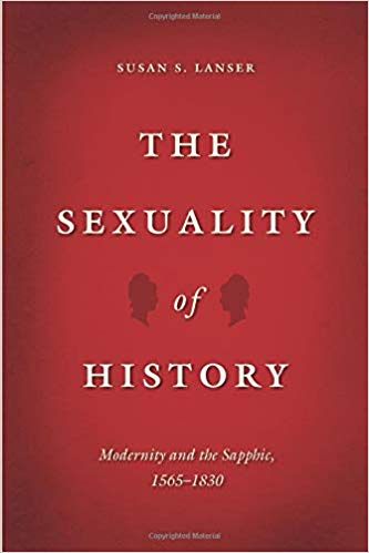 The Sexuality of History: Modernity and the Sapphic, 1565-1830