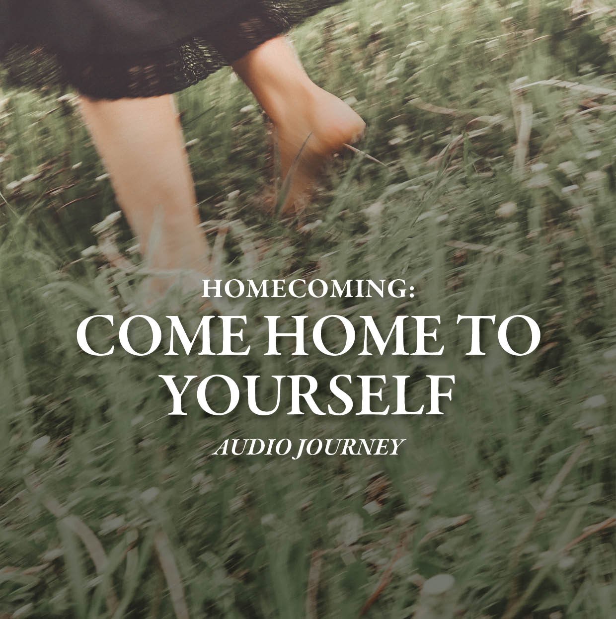 Homecoming Audio Journeys: Come Home to Yourself