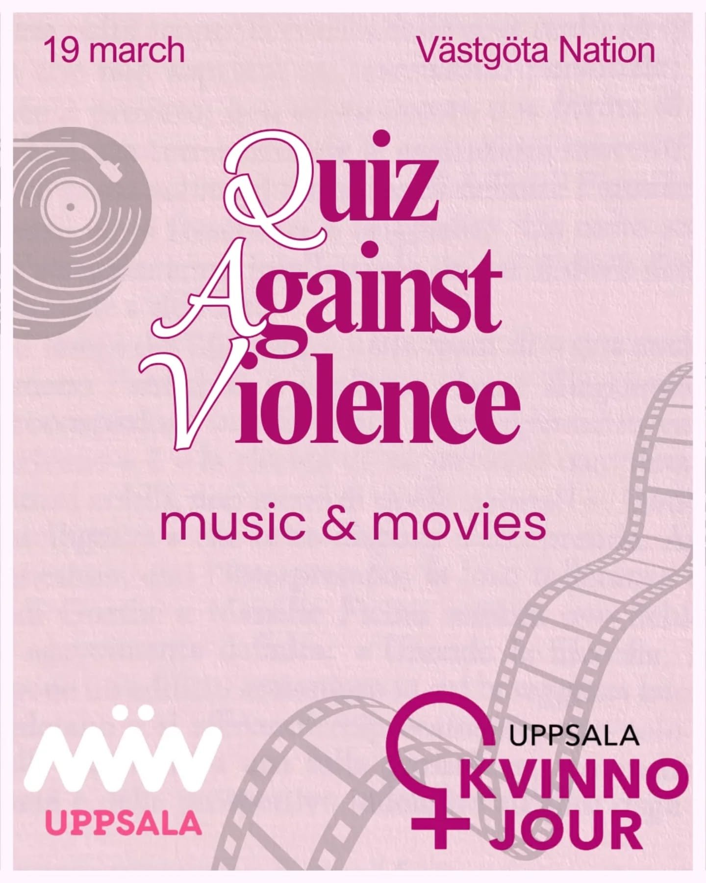 V&auml;stg&ouml;ta Nation, M&Auml;N Uppsala, Uppsala Student Union, and Uppsala Women's Shelter invite you all to an entertaining night with a Quiz Against Violence - Music &amp; Movies on Thursday the 19th of march at V&auml;stg&ouml;ta Nation. We o