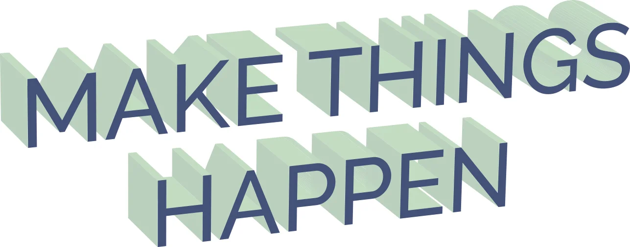 MAKE THINGS HAPPEN.jpg