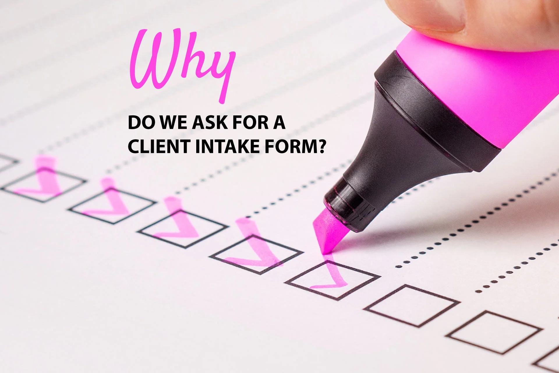 Why do we ask for a Client Intake Form