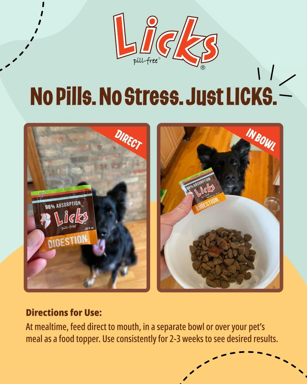 No pills. No stress. Just LICKS! 

Our LICKS Digestion formula promotes a healthy gut and aids in the absorption of essential nutrients, keeping your pet happy and healthy. Easy to use, whether directly or in their favorite meal, it's the stress-free