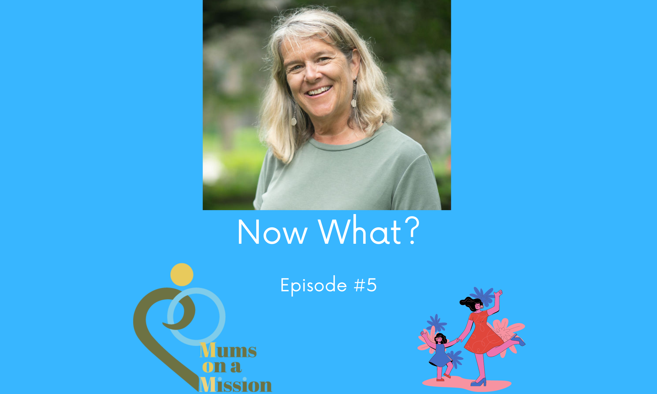 Episode 5: Now What?