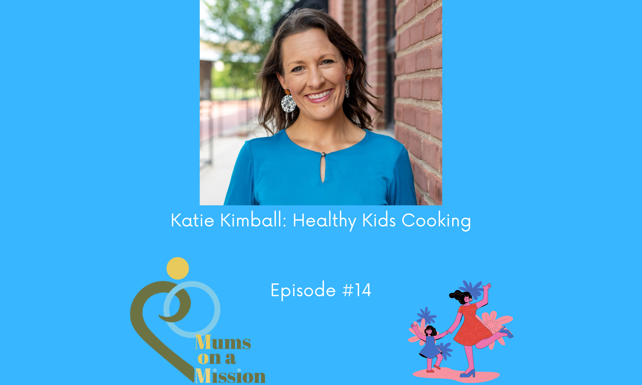 Episode 14: Katie Kimball: Healthy Kids Cooking