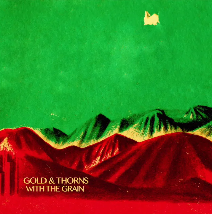 Gold &amp; Thorns | With The Grain