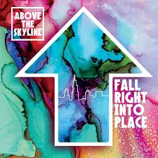 Above The Skyline | Fall Right Into Place