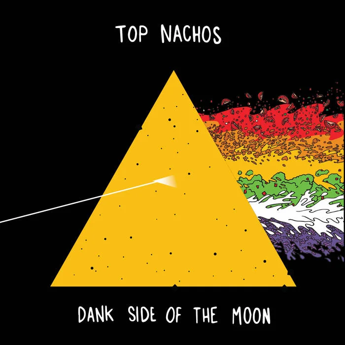 TOP nachos | DANK SIDE OF THE MOON