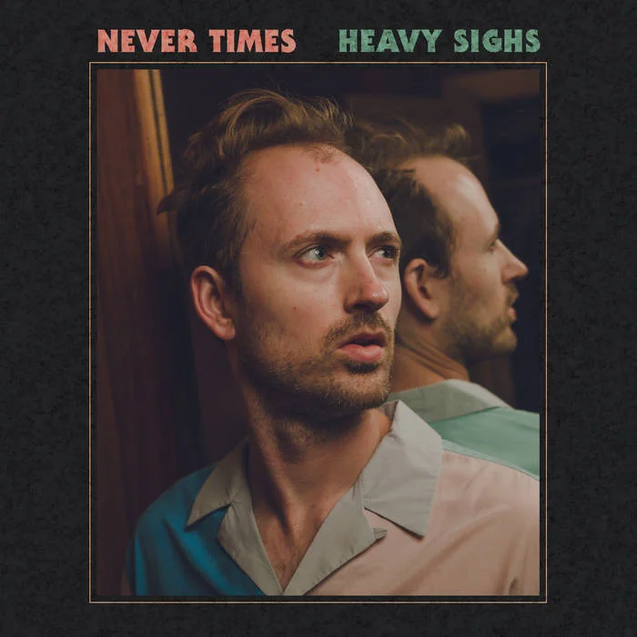 Never Times | Heavy Sighs